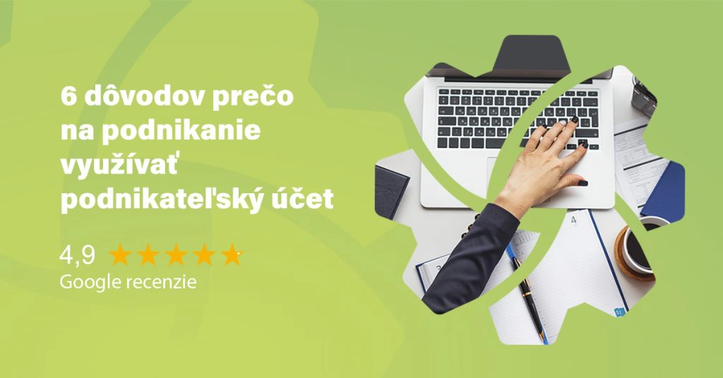 6 dôvodov prečo na podnikanie využívať podnikateľský účet